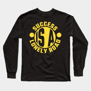 Success is a lonely Road Entrepreneur Long Sleeve T-Shirt